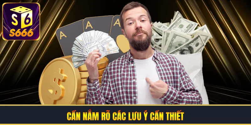 Cần nắm rõ các lưu ý cần thiết