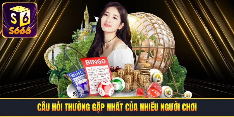 Câu hỏi thường gặp nhất của nhiều người chơi