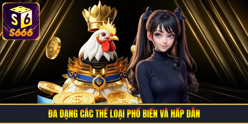 Đa dạng các thể loại phổ biến và hấp dẫn