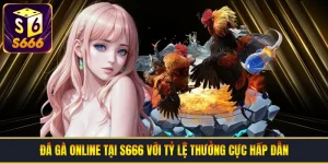 Đá Gà Online Tại S666 Với Tỷ Lệ Thưởng Cực Hấp Dẫn