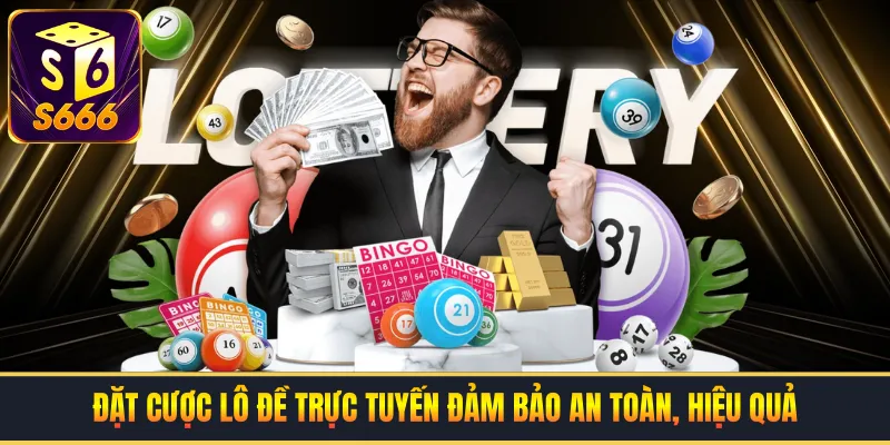 Đặt cược lô đề trực tuyến đảm bảo an toàn, hiệu quả