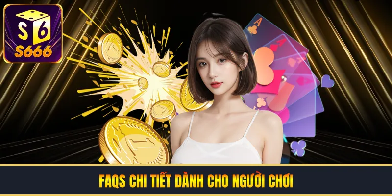 FAQs chi tiết dành cho người chơi