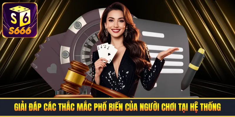 Giải đáp các thắc mắc phổ biến của người chơi tại hệ thống