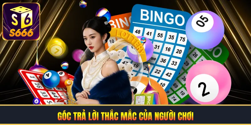 Góc trả lời thắc mắc của người chơi