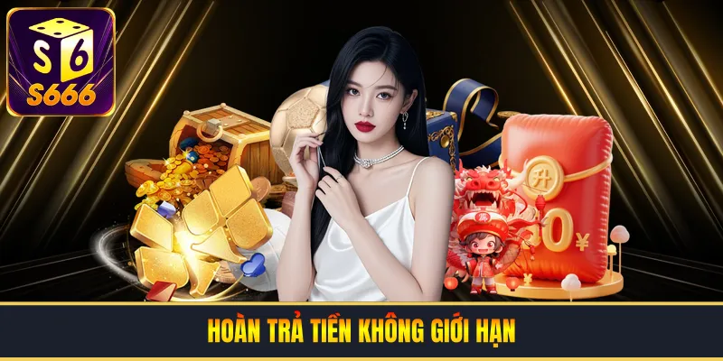 Hoàn Trả Tiền Không Giới Hạn