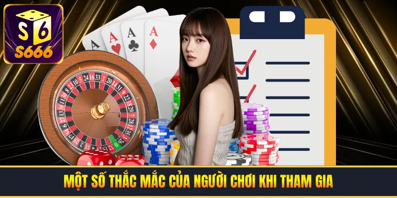 Những FAQS của người chơi khi tham gia