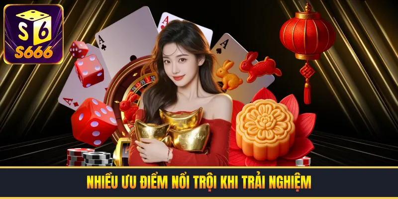 Nhiều ưu điểm nổi trội khi trải nghiệm