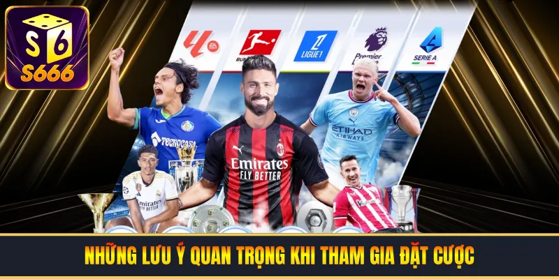 Những lưu ý quan trọng khi tham gia đặt cược