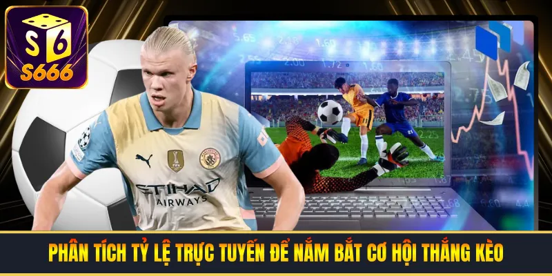 Phân tích tỷ lệ trực tuyến để nắm bắt cơ hội thắng kèo