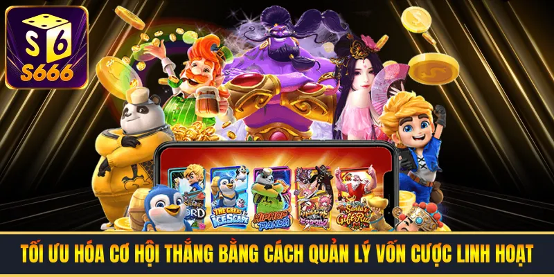 Tối ưu hóa cơ hội thắng bằng cách quản lý vốn cược linh hoạt