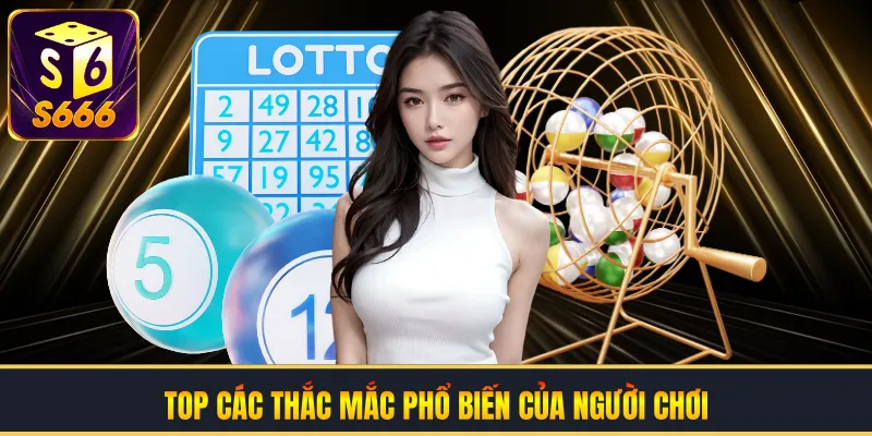 Top các thắc mắc phổ biến của người chơi