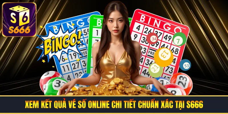 Xem Kết Quả Vé Số Online | Chi Tiết Chuẩn Xác Tại S666